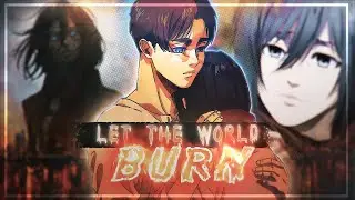 Attack On Titan | Let The World Burn [EDIT/AMV]