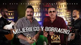 El Gato Negro Ft. @ElCharritoNegroOficial - Mujeriego y Borracho