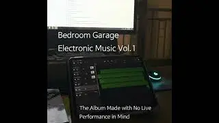 Bedroom Garage Electronic Music Vol.1 (Full Album)