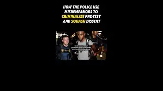 How Police Use Misdemeanors to CRIMINALIZE Protest