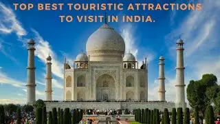 Top Best touristic attractions to visit in India