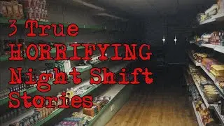 3 True HORRIFYING Night Shift Stories