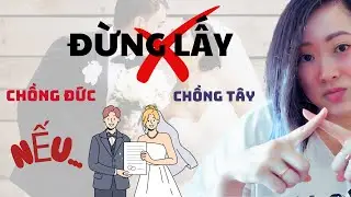 LẤY CHỒNG ĐỨC CHỒNG TÂY