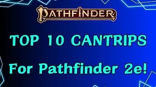 Top 10 Cantrips for Pathfinder 2e!