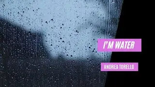 I'M WATER - ANDREA TORELLO feat. CARLO SPERANZA (Official Video)