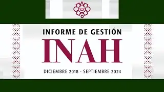 Informe de actividades del Instituto Nacional de Antropología e Historia 2019-2024