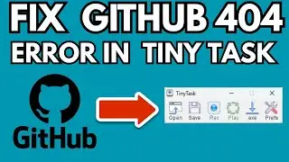 How to Fix GitHub 404 Error in TinyTask (Easy Guide)
