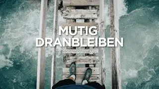 Mutig dranbleiben | Franz Guzelnig | Life Church Villach