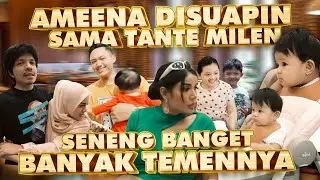 AMEENA DISUAPIN SAMA TANTE MILEN SENENG BANGET BANYAK TEMENNYA
