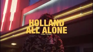 yungmanny - holland all alone! [official music video]