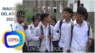 INAUGURACION AÑO LECTIVO 2023 - 2024 DE LA UNIDAD EDUCATIVA CEPE