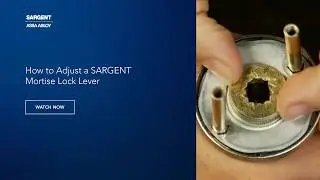 How to Adjust a SARGENT Mortise Lock Lever