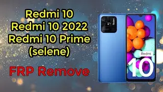 Redmi 10 (Selene) FRP Remove