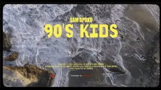 Sam Opoku - 90's Kids  (Official music video)