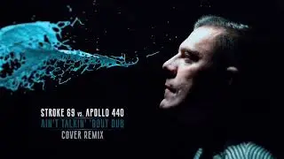 Stroke 69 vs. Apollo 440 - Ain't Talkin' 'Bout Dub ( Cover Remix )