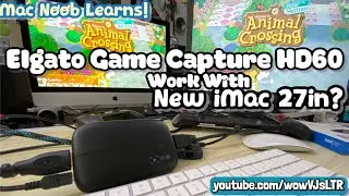 New Apple iMac 27 Inch (Mid 2020) Compatible with Elgato Game Capture HD60? | Mac Noob Learns Ep 1