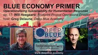 ep17: Footprint Project; Operationalizing Sustainability for Humanitarian Response w/ Will Heegaard