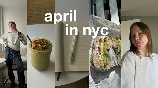 april in nyc | work days, solo dates, trips to boston & everyday life