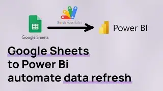 Automate Power Bi data refresh with Google Sheets