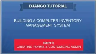 DJANGO - 06 COMPUTER INVENTORY - Creating Forms and Customizing Admin