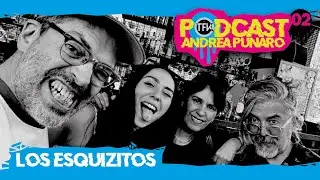 Los Esquizitos Podcast #02 Andrea Punario TFKTV