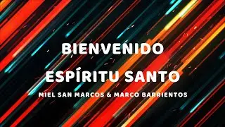 BIENVENIDO ESPÍRITU SANTO (Letra)