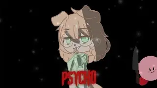 Psycho meme (+12) gacha club