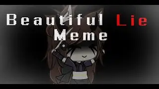 ×Meme|Beautiful lie×Gacha life|
