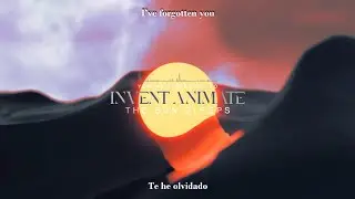 Invent Animate - The Sun Sleeps // Lyric video Eng-Esp