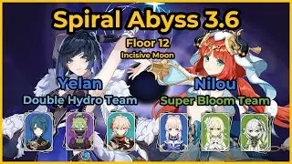 C0 Yelan, Xingqiu (Double Hydro) x C0 Nilou, Nahida (Super Bloom) | Spiral Abyss 3.6
