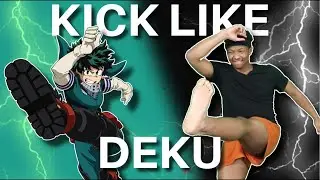 How To Kick Like DEKU From My Hero Academia!!! (Shoot Style)