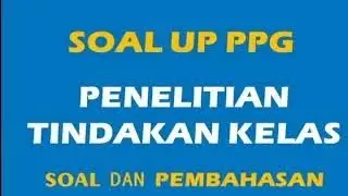 TERBARU SOAL UP PRETEST PPG/UP PPG PTK # LULUS PPG#