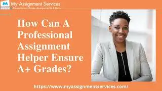 How Can A Professional Assignment Helper Ensure A+ Grades