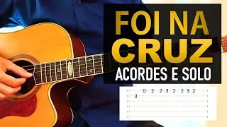 Como tocar FOI NA CRUZ (fingerstyle) no violão com 3 ACORDES fáceis
