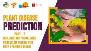Plant Disease Detection System Part-7 | Building Confusion Matrix for Deep Learning Model