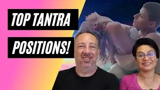 Tantra Experts Share Their Top Tantra Positions!!!