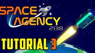 Space Agency 2138 || Tutorial 3