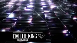 I'm the King - Leon Kadillak