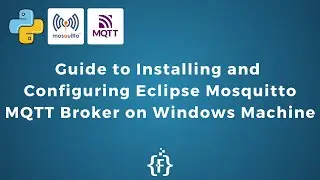 Guide to Installing and Configuring Eclipse Mosquitto MQTT Broker on Windows Machine | IoT | IIoT |