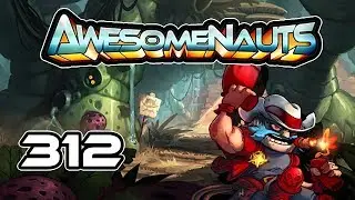 Awesomenauts - Gameplay - Episode 312 [Slugs]