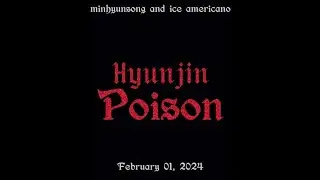 HYUNJIN - POISON (AMV)