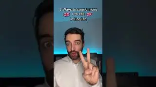 2 Ways to sound more POLITE in English 🇬🇧