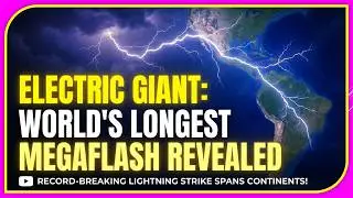 The Electric Giant: Unveiling the World’s Longest Megaflash: | Earth Science | Facty Science  Q&A GK