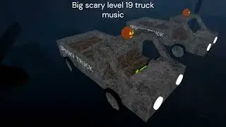 big scary level 19 truck music
