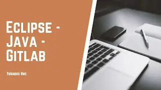 Eclipse, Java & Gitlab Part 4 : Clone, Import Project Maven