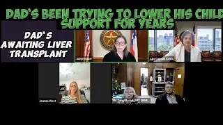 Dad`s Been Trying to Lower His Child Support for Years, He Is Very ill , Awaiting Liver Transplant