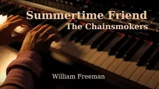 Summertime Friends - The Chainsmokers | Piano Cover (Sheet Music)