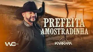 PREFEITA AMOSTRADINHA - VAQUEIRO KARKARÁ - LANÇAMENTO