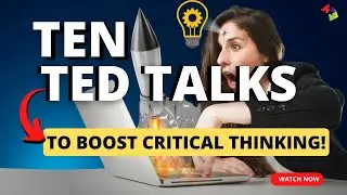 10 Inspiring TED Talks to Boost Your Critical Thinking and Logic Skills!