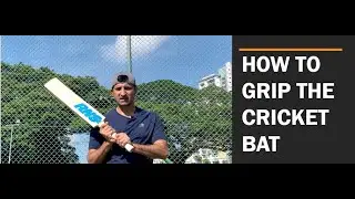 How to grip the cricket bat 